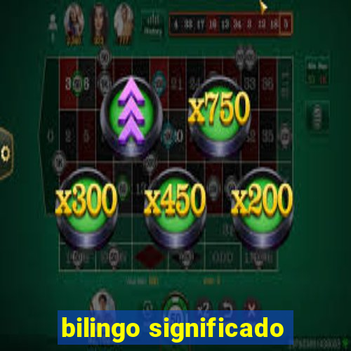 bilingo significado